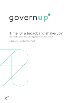 Time for a Broadband Shake-Up? the Case for Reform of the UK’S Digital Communications Market