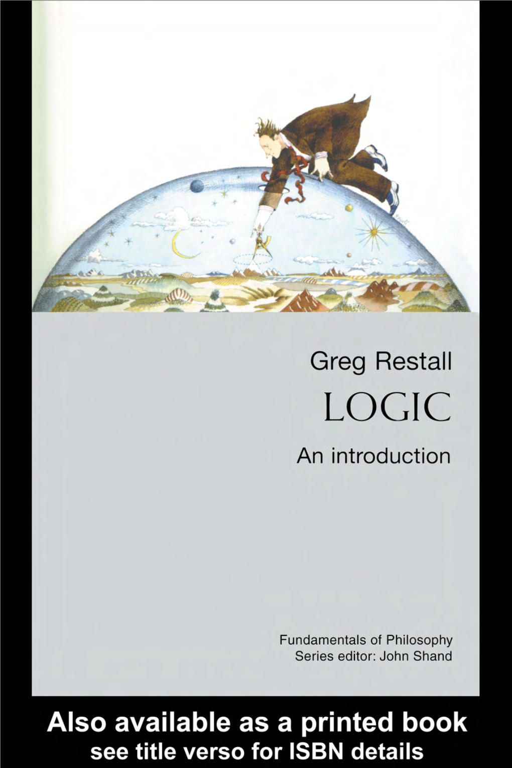 Greg Restall Is Associate Professor in Philosophy at Melbourne University, Australia