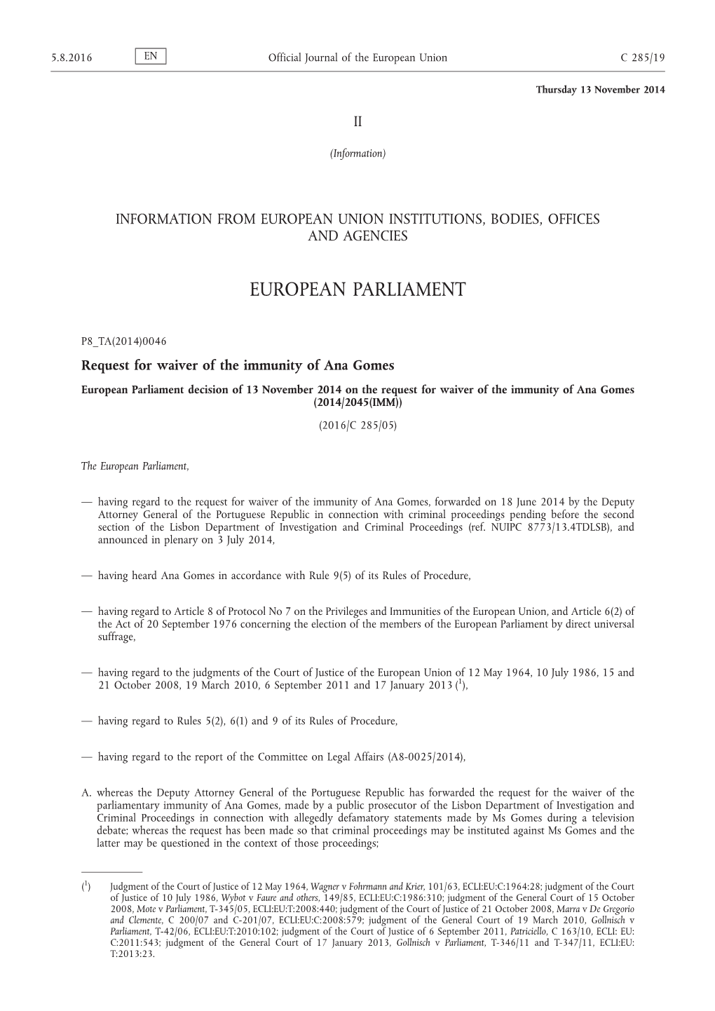 European Parliament Decision of 13 November 2014 on the Request for Waiver of the Immunity of Ana Gomes (2014/2045(IMM)) (2016/C 285/05)
