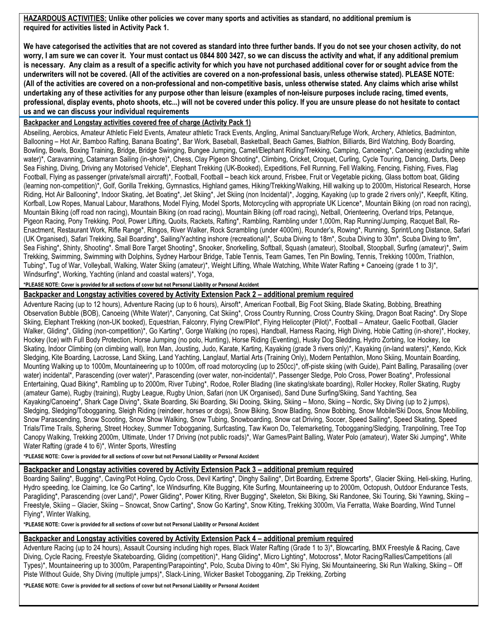 HAZARDOUS ACTIVITIES: Unlike Other Policies We Cover Many Sports