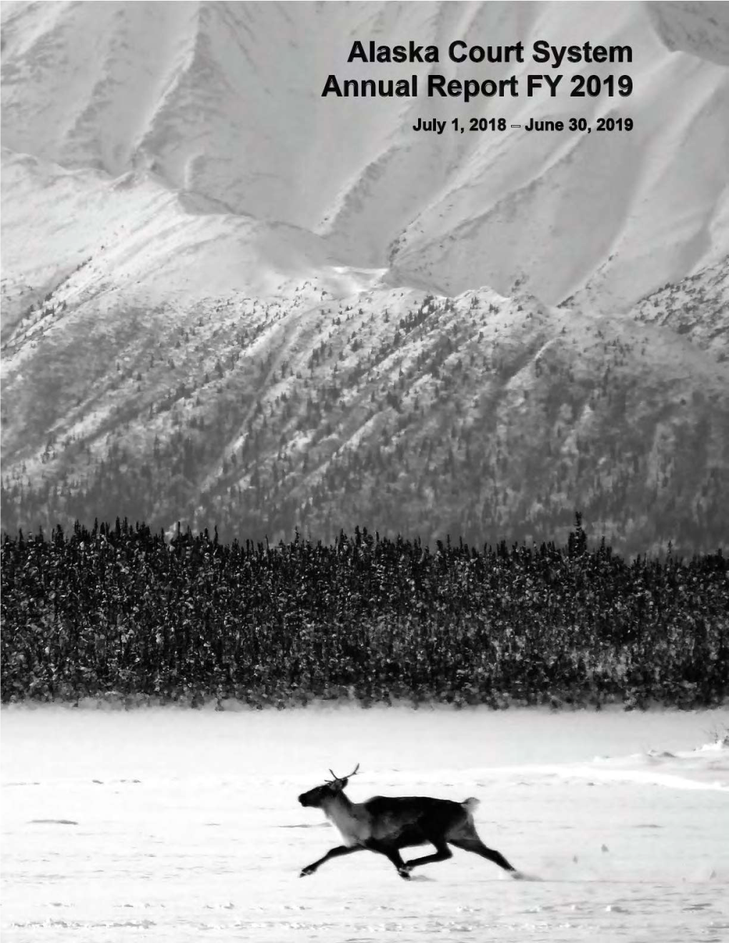 Alaska Court System Annual Report FY 2019: July 1, 2018 – June 30