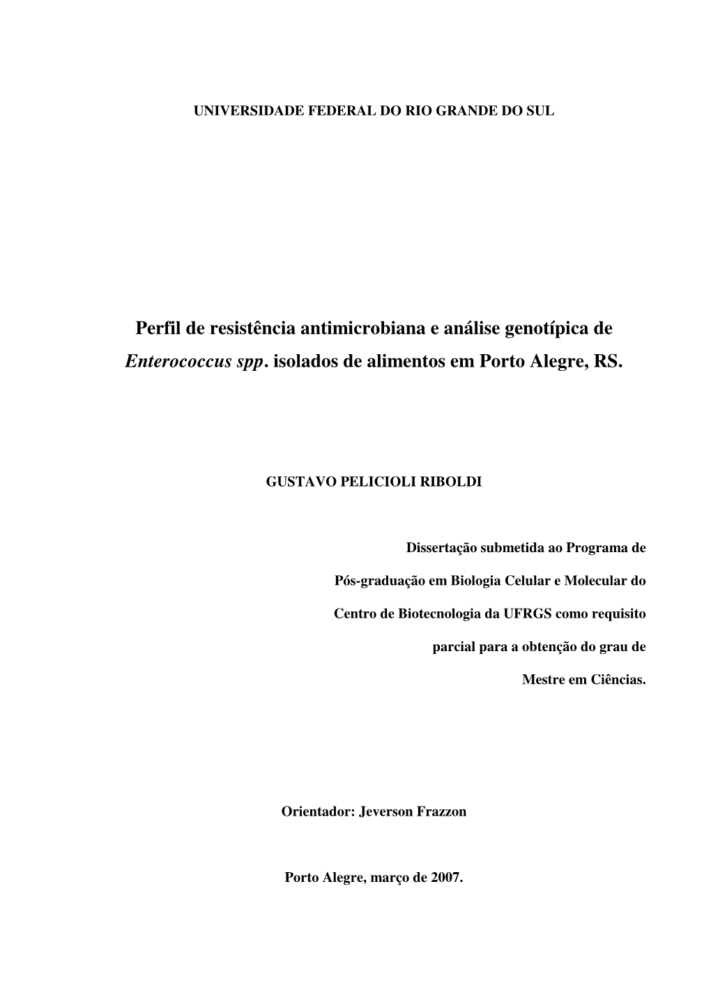 Perfil De Resistência Antimicrobiana E Análise Genotípica De Enterococcus Spp. Isolados De Alimentos Em Porto Alegre