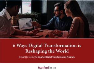6 Ways Digital Transformation Is Reshaping the World