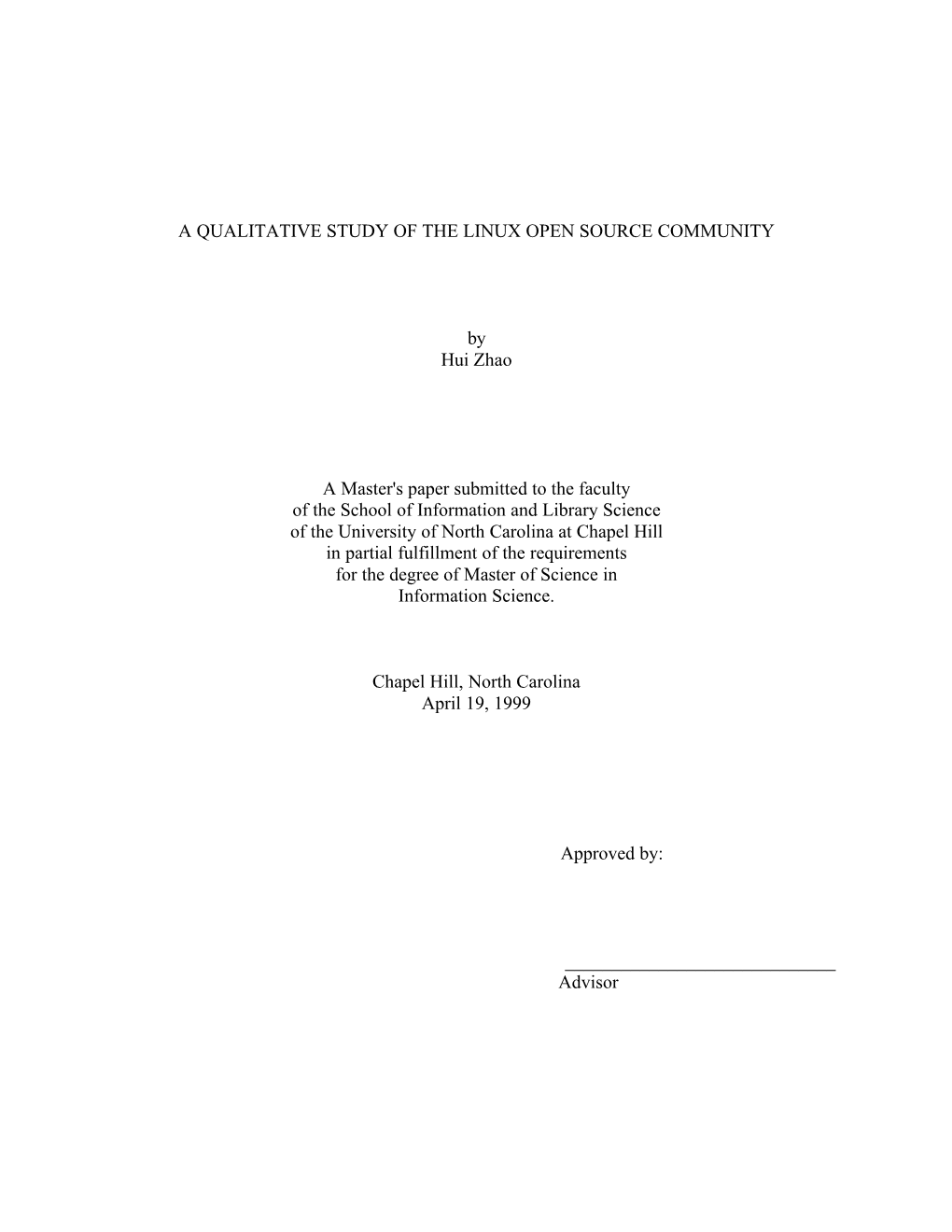 A QUALITATIVE STUDY of the LINUX OPEN SOURCE COMMUNITY by Hui Zhao a Master's Paper Submitted to the Faculty of the School of In