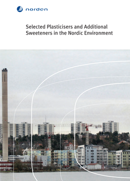 Selected Plasticisers and Additional Sweeteners in the Nordic Environment Selected Plasticisers and Additional Sweeteners in the Nordic Environment