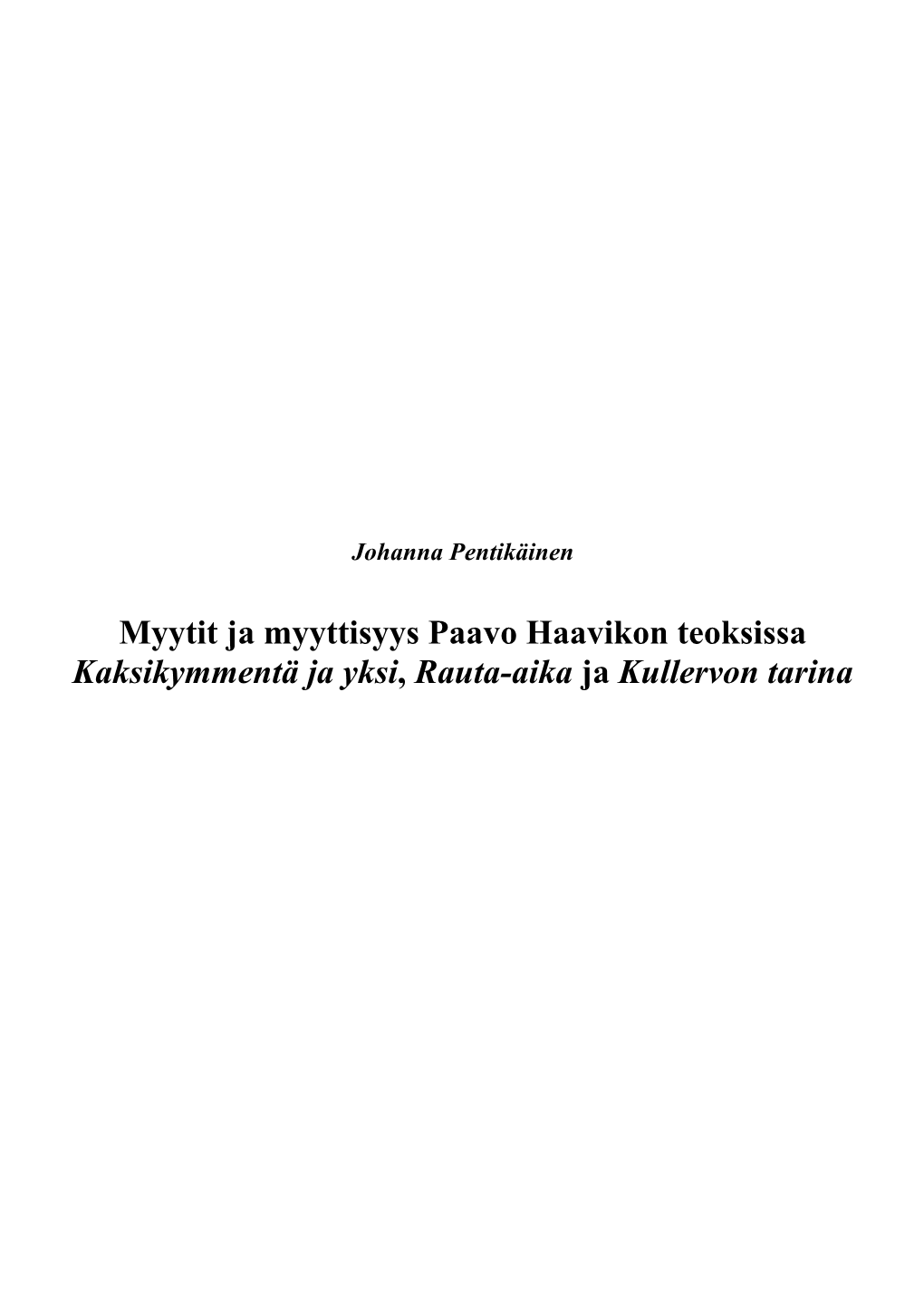 Myytit Ja Myyttisyys Paavo Haavikon Teoksissa Kaksikymmentä Ja Yksi, Rauta-Aika Ja Kullervon Tarina