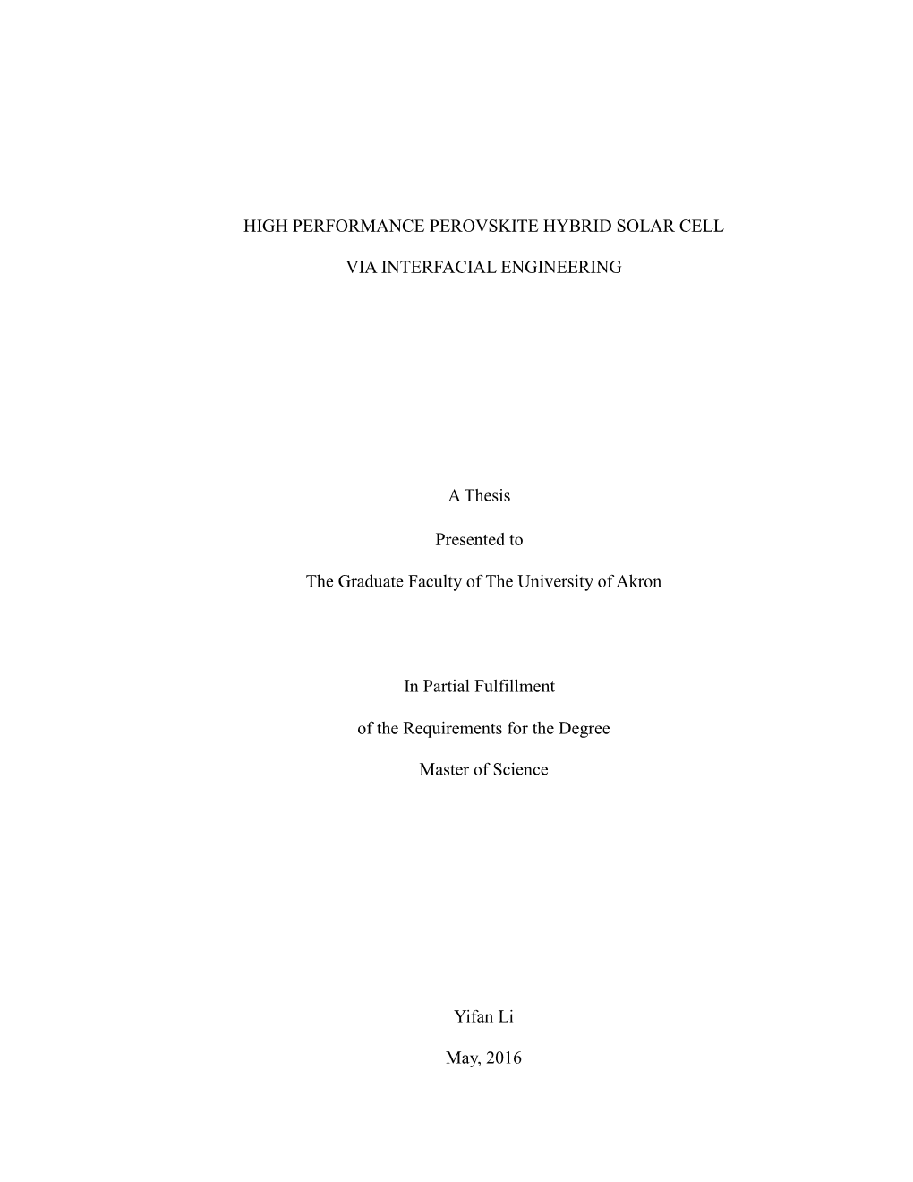 HIGH PERFORMANCE PEROVSKITE HYBRID SOLAR CELL VIA INTERFACIAL ENGINEERING a Thesis Presented to the Graduate Faculty of Th