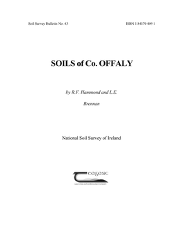 Soils of County Offaly Began in the Early 1970'S and the Fieldwork Was Completed in the Late 1980'S