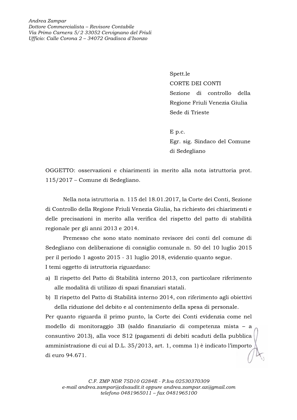 Andrea Zampar Dottore Commercialista – Revisore Contabile Via Primo Carnera 5/2 33052 Cervignano Del Friuli Ufficio: Calle Corona 2 – 34072 Gradisca D’Isonzo