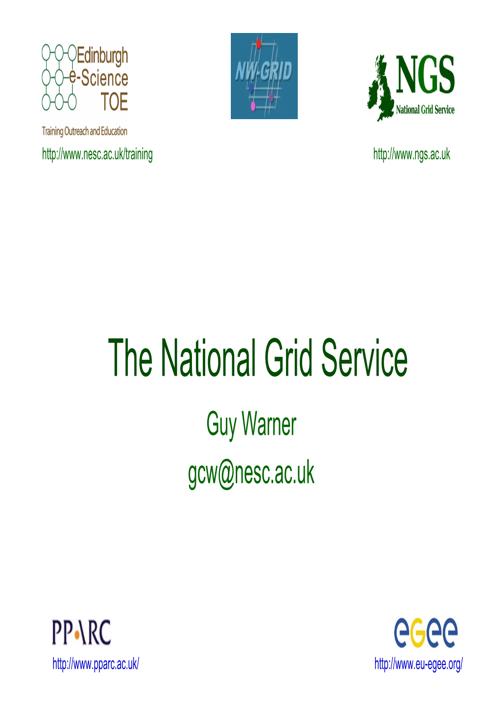 The National Grid Service Guy Warner Gcw@Nesc.Ac.Uk