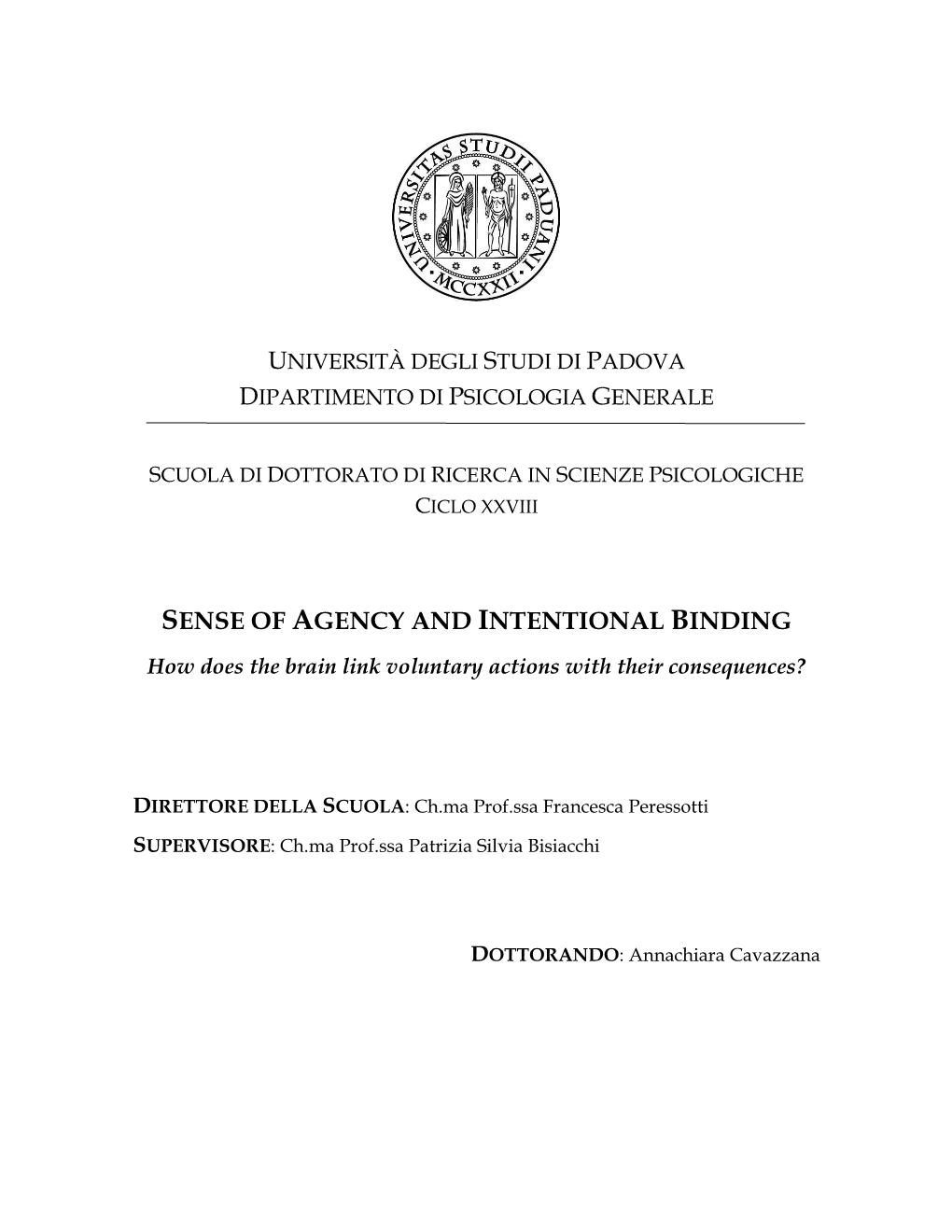 SENSE of AGENCY and INTENTIONAL BINDING How Does the Brain Link Voluntary Actions with Their Consequences?