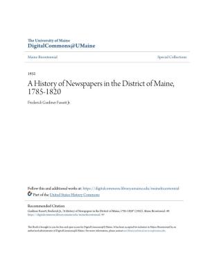 A History of Newspapers in the District of Maine, 1785-1820 Frederick Gardiner Fassett Rj