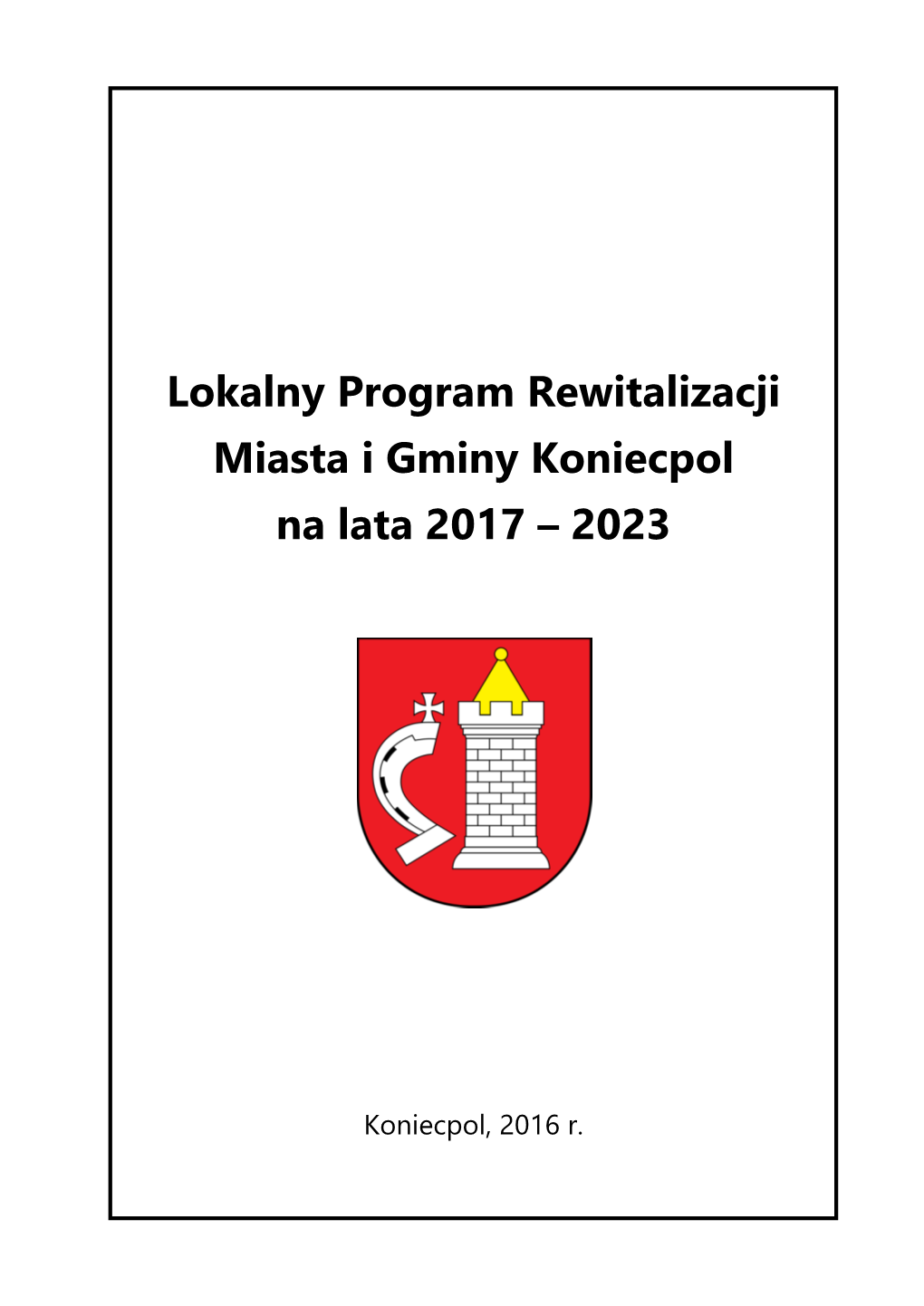 Lokalny Program Rewitalizacji Miasta I Gminy Koniecpol Na Lata 2017 – 2023