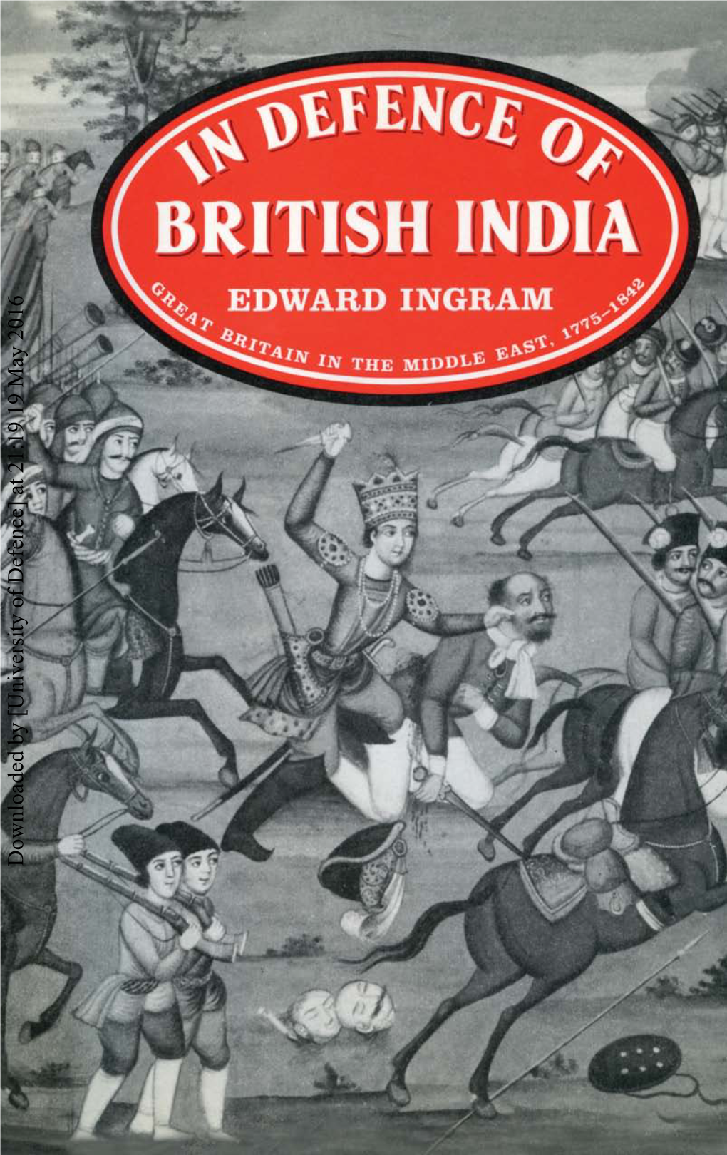 IN DEFENCE of BRITISH INDIA Downloaded by [University of Defence] at 21:19 19 May 2016 by the Same Author