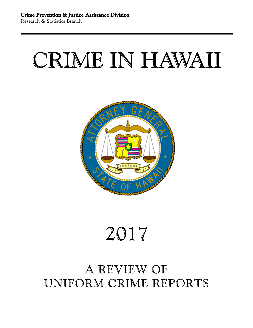 Crime in Hawaii, 2017 Also Provides State and County Data on the Age, Gender, and Race/Ethnicity of Arrestees