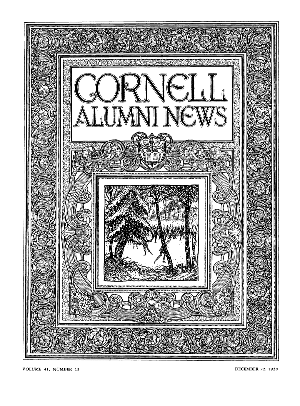 VOLUME 41, NUMBER 13 DECEMBER 22, 1938 PROFESSIONAL It's Easy to Visit Ithaca CORNELL HOSTS DIRECTORY Good Places to Know of CORNELL ALUMNI Overnight from ITHACA