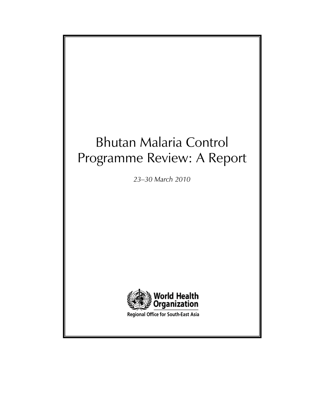 Bhutan Malaria Control Programme Review: a Report