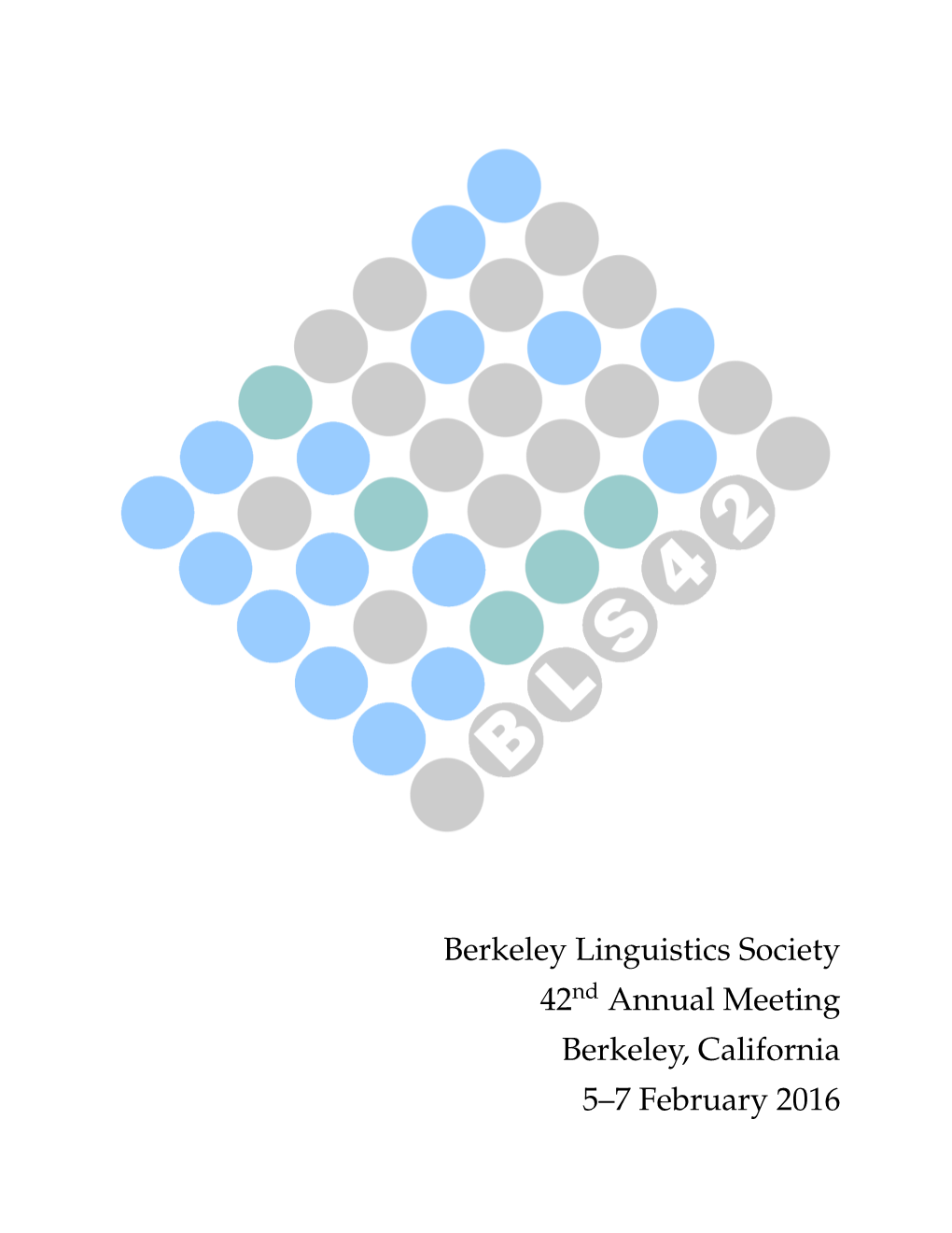 Berkeley Linguistics Society 42Nd Annual Meeting Berkeley, California 5–7 February 2016
