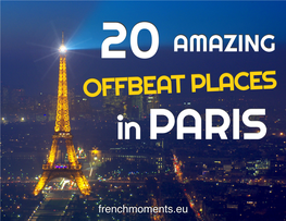 20 AMAZING OFFBEAT PLACES in PARIS