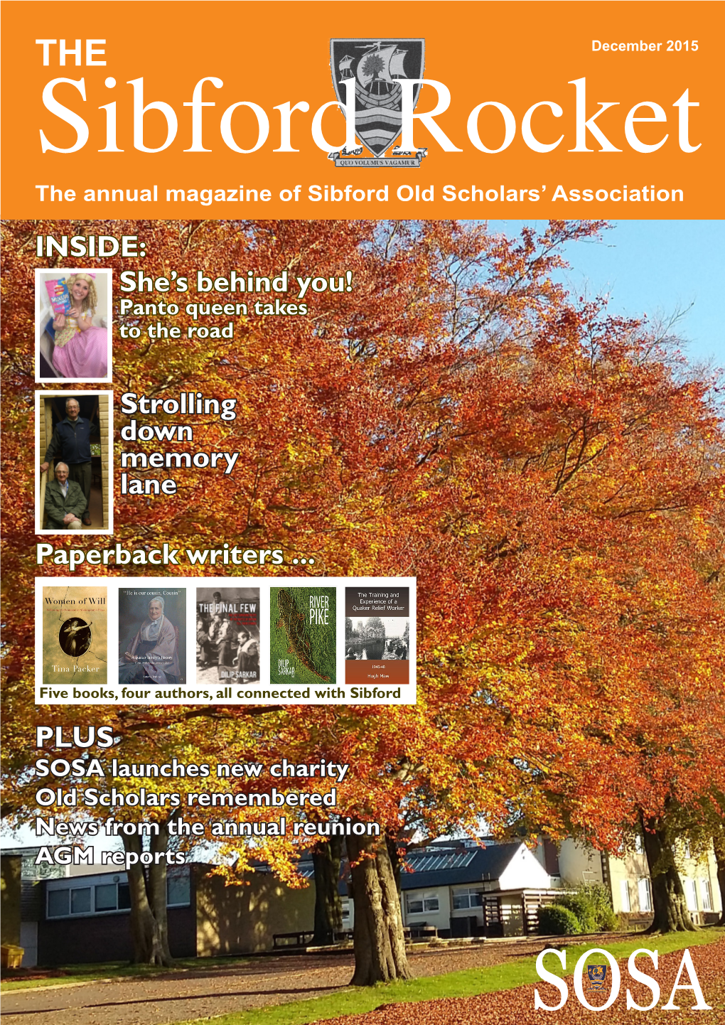 2015 Sibford Rocket the Annual Magazine of Sibford Old Scholars’ Association INSIDE: She’S Behind You! Panto Queen Takes to the Road