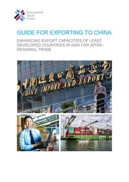 Guide for Exporting to China Enhancing Export Capacities of Least Developed Countries in Asia for Intra- Regional Trade