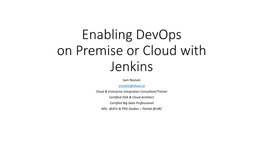 Enabling Devops on Premise Or Cloud with Jenkins