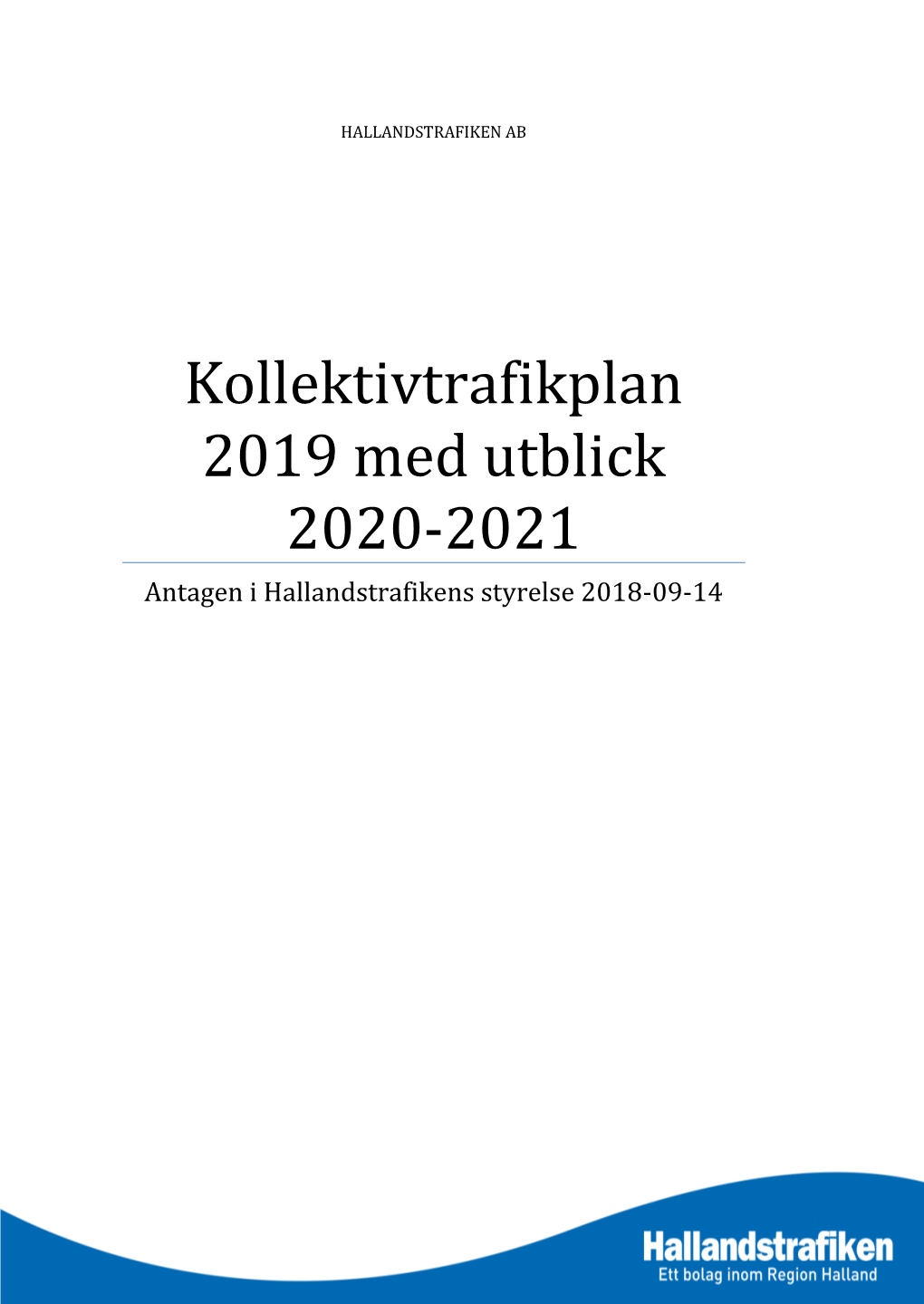 Kollektivtrafikplan 2019 Med Utblick 2020-2021 Antagen I Hallandstrafikens Styrelse 2018-09-14