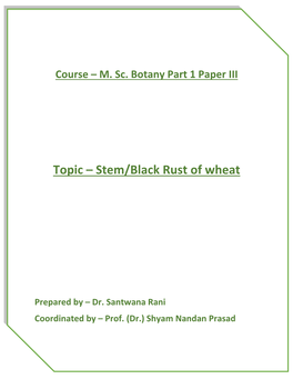 Topic – Stem/Black Rust of Wheat