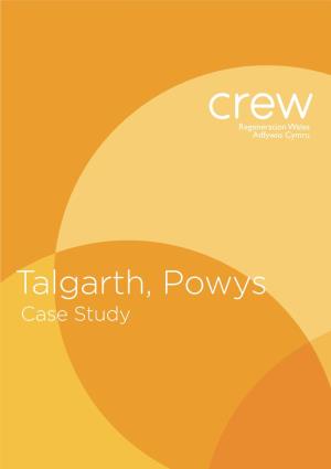 Talgarth, Powys Case Study Working Towards Reinstating Talgarth As a Jewel of the Black Mountains the Importance of Local Community Leadership