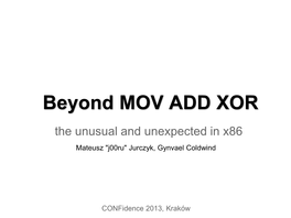 Beyond MOV ADD XOR – the Unusual and Unexpected