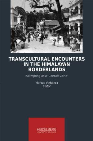 TRANSCULTURAL ENCOUNTERS in the HIMALAYAN BORDERLANDS Kalimpong As a “Contact Zone”
