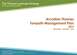 Arcadian Thames Towpath Management Plan 2015 Weybridge – Hampton – Kew
