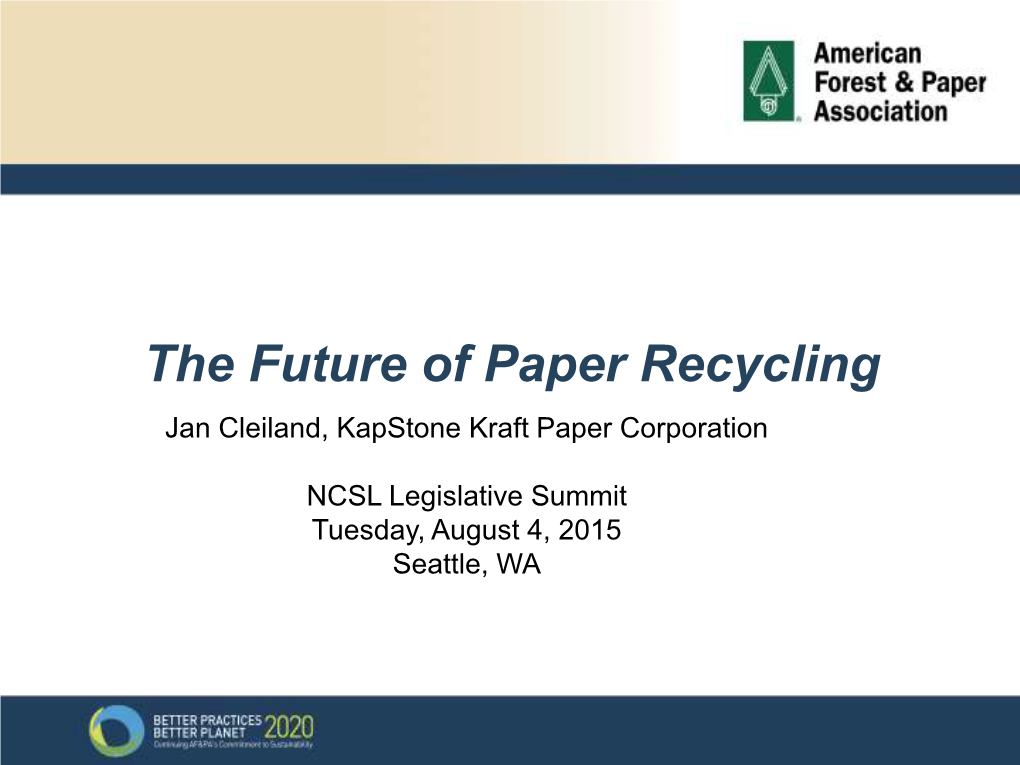 The Future of Paper Recycling Jan Cleiland, Kapstone Kraft Paper Corporation