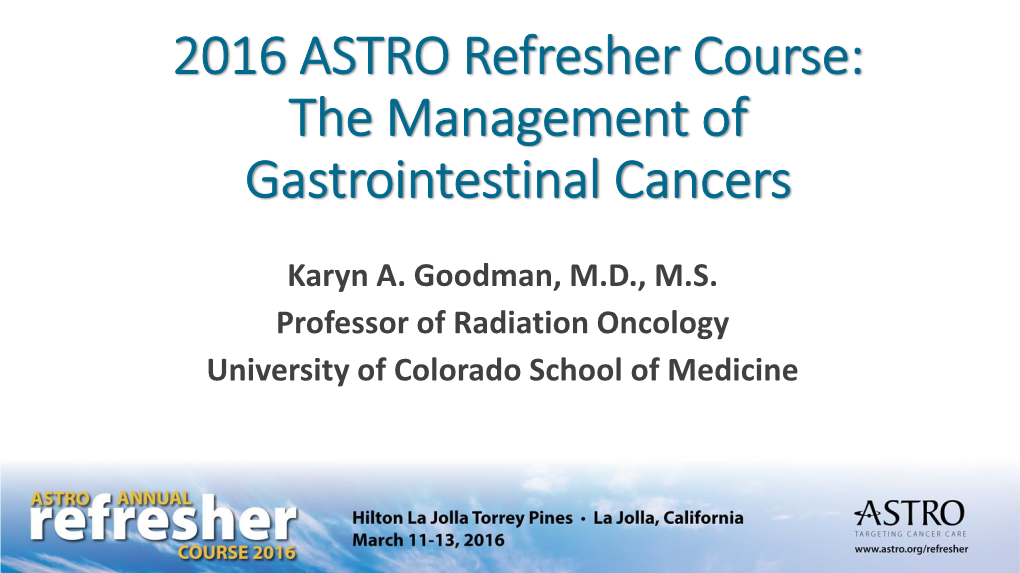 2016 ASTRO Refresher Course: the Management of Gastrointestinal Cancers