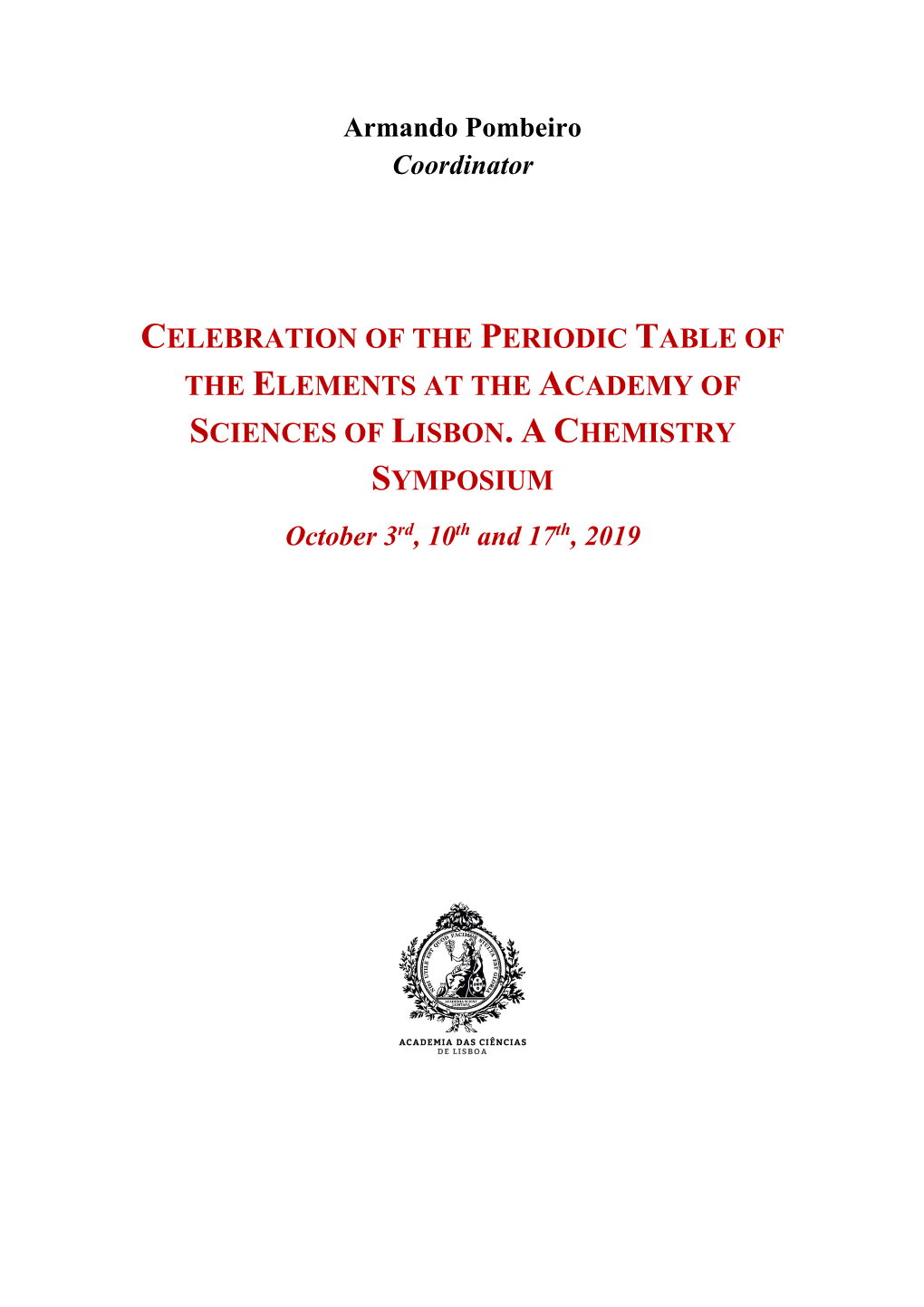 Armando Pombeiro Coordinator CELEBRATION of the PERIODIC TABLE of the ELEMENTS at the ACADEMY of SCIENCES of LISBON. a C HEMIST