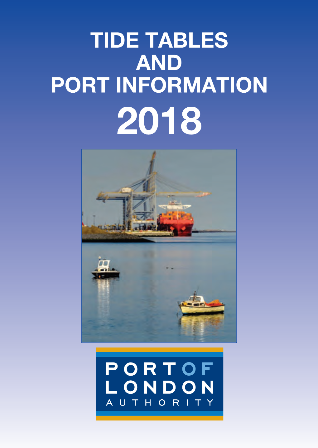 TIDE TABLES and PORT INFORMATION 2018 PLA Tide Tables Master 2018:PLA Tide Tables 27/09/2017 11:49 Page 2