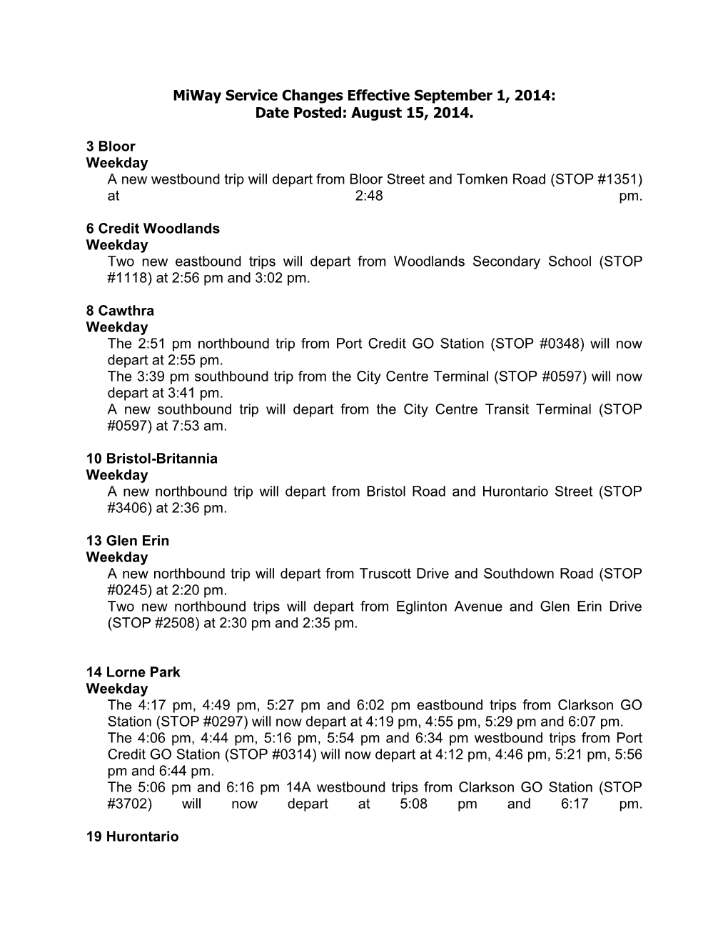 Miway Service Changes Effective September 1, 2014: Date Posted: August 15, 2014. 3 Bloor Weekday a New Westbound Trip Will Depar