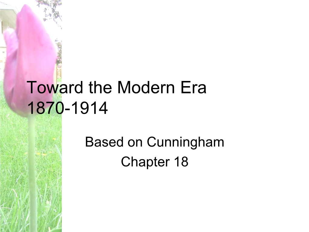 Toward the Modern Era 1870-1914