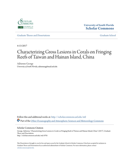 Characterizing Gross Lesions in Corals on Fringing Reefs of Taiwan and Hainan Island, China Adrienne George University of South Florida, Adrienneg@Mail.Usf.Edu