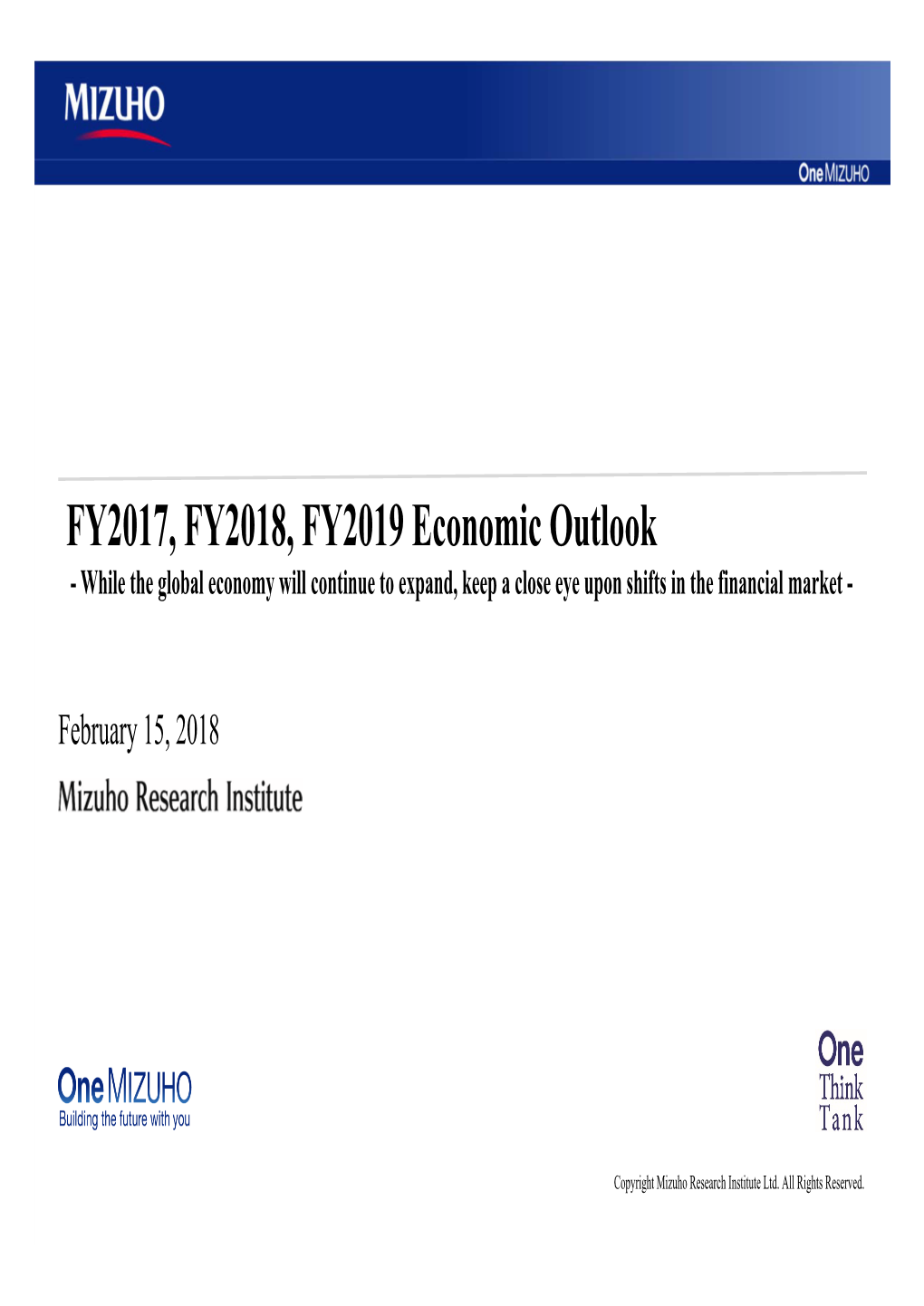 FY2017, FY2018, FY2019 Economic Outlook - While the Global Economy Will Continue to Expand, Keep a Close Eye Upon Shifts in the Financial Market