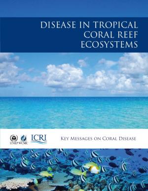 Disease in Tropical Coral Reef Ecosystems