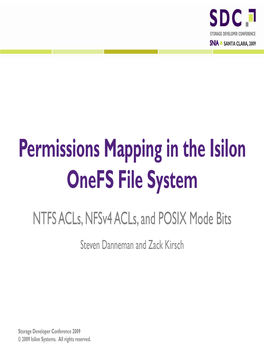 Permissions Mapping in the Isilon Onefs File System NTFS Acls, Nfsv4 Acls, and POSIX Mode Bits Steven Danneman and Zack Kirsch