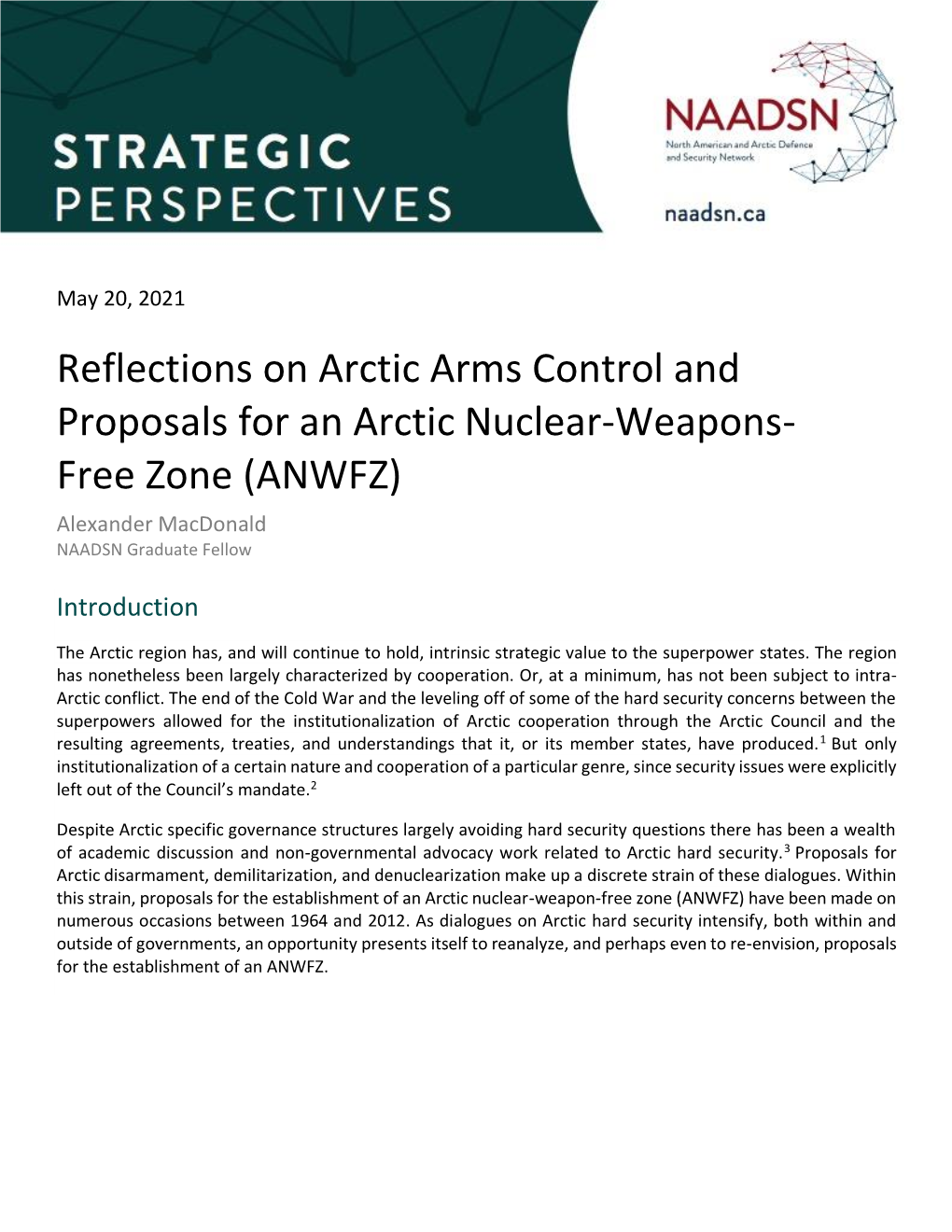 Reflections on Arctic Arms Control and Proposals for an Arctic Nuclear-Weapons- Free Zone (ANWFZ) Alexander Macdonald NAADSN Graduate Fellow