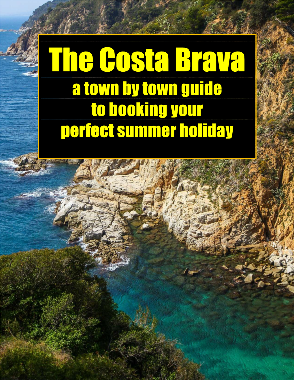 The Costa Brava a Town by Town Guide to Booking Your Perfect Summer Holiday