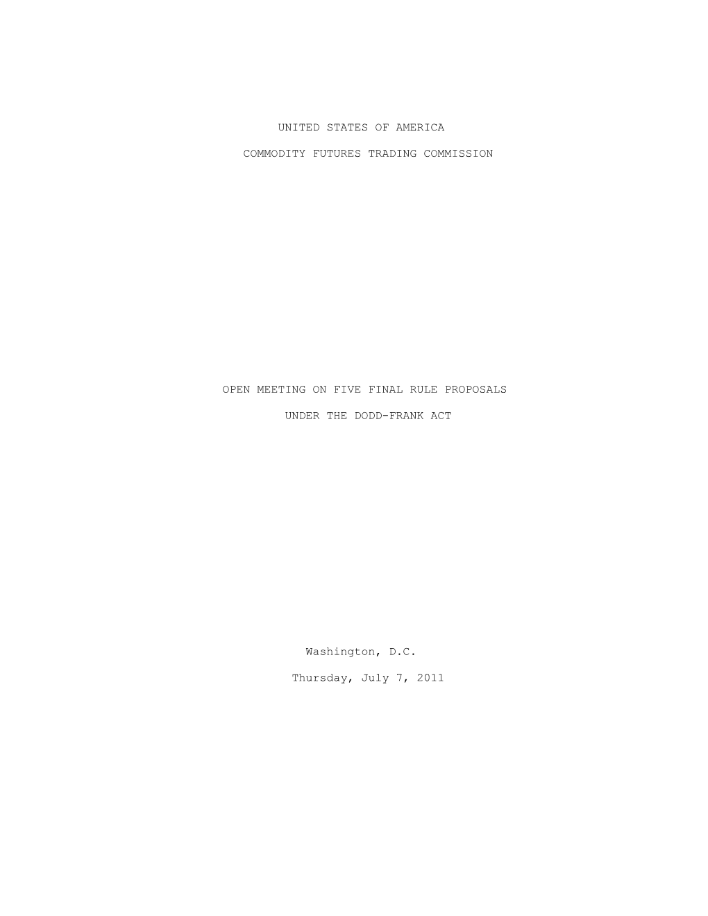 United States of America Commodity Futures Trading Commission Open Meeting on Five Final Rule Proposals Under the Dodd-Frank