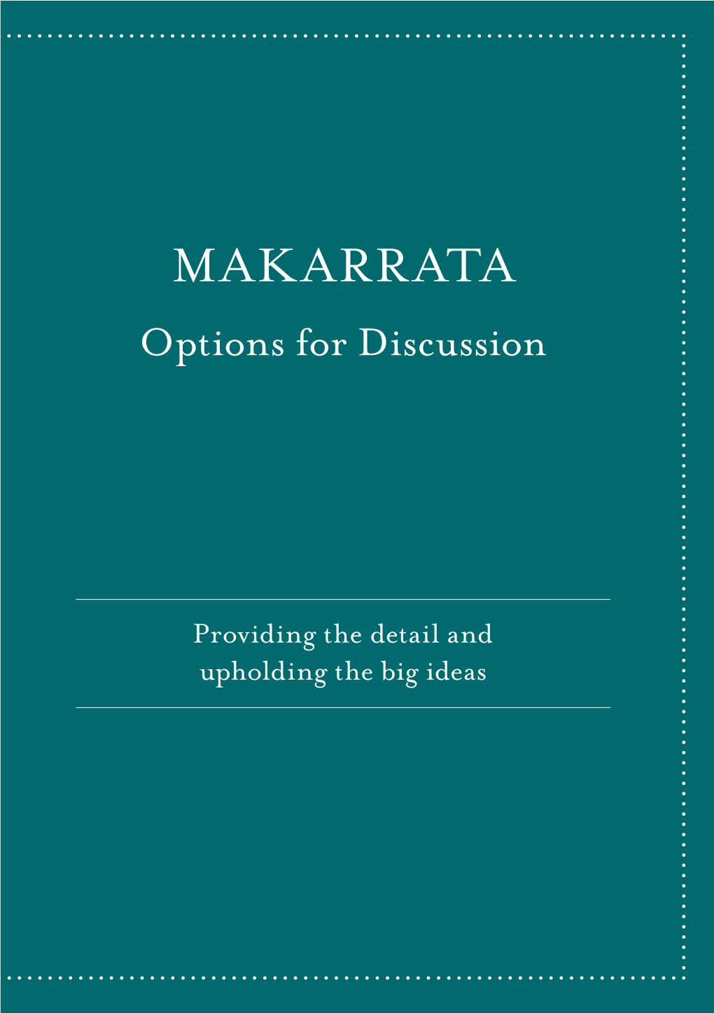 Makarrata Commission, Which Would “Supervise a Process of Agreement- Making Between Governments and First Nations and Truth-Telling About Our History.”