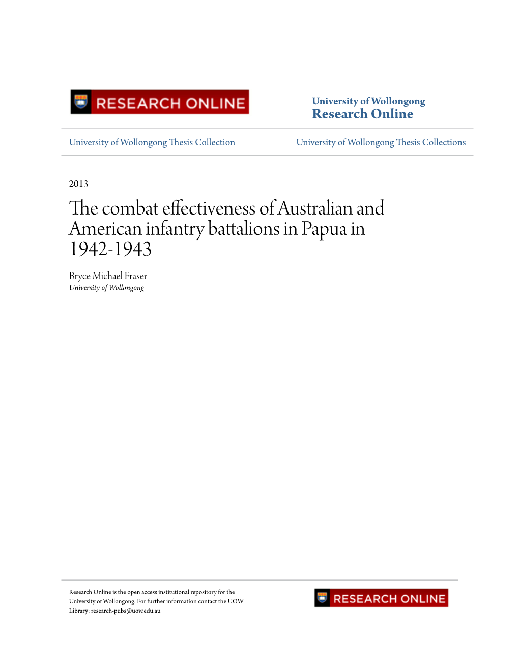 The Combat Effectiveness of Australian and American Infantry Battalions in Papua in 1942-1943 Bryce Michael Fraser University of Wollongong