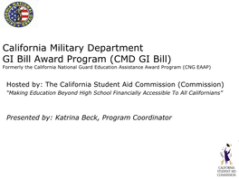 California Military Department GI Bill Award Program (CMD GI Bill) Formerly the California National Guard Education Assistance Award Program (CNG EAAP)