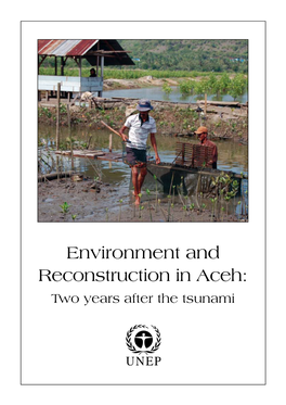 Environment and Reconstruction in Aceh: Two Years After the Tsunami First Published in 2007 by the United Nations Environment Programme