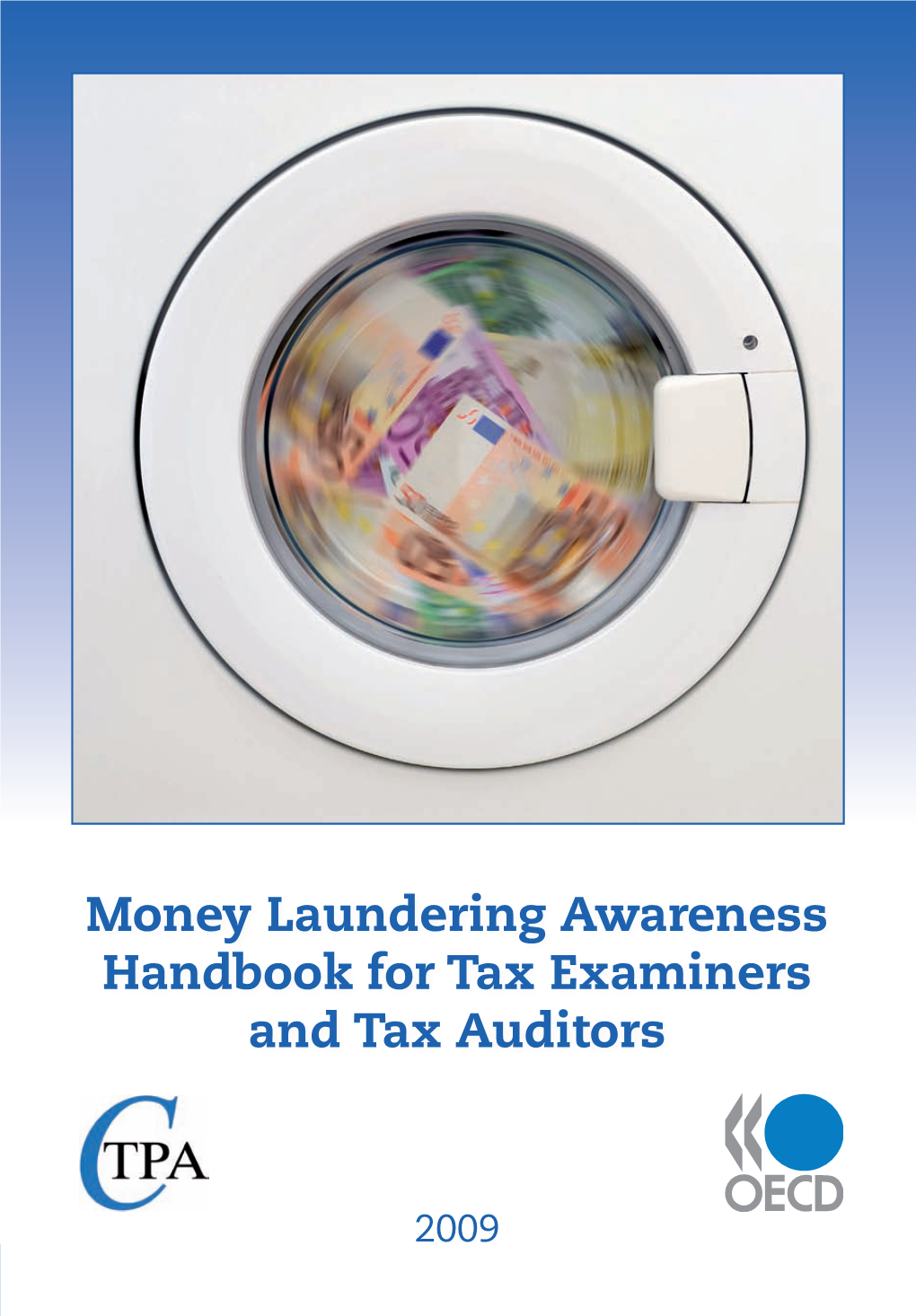 Money Laundering Awareness Handbook for Tax Examiners and Tax Auditors 2009